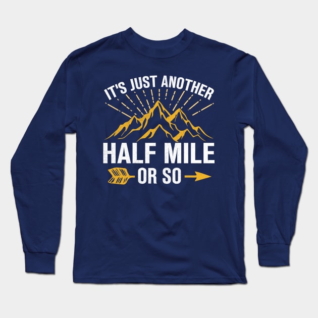 It's Just Another Half Mile Or So Long Sleeve T-Shirt by TheDesignDepot